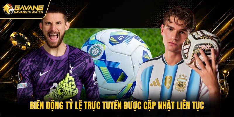Biến động tỷ lệ trực tuyến được cập nhật liên tục