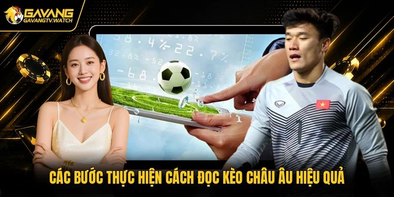 Các bước thực hiện cách đọc kèo châu Âu hiệu quả