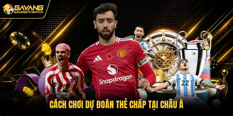 Cách chơi dự đoán thẻ chấp tại châu Á