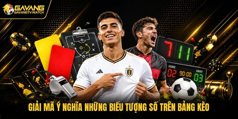 Giải mã ý nghĩa những biểu tượng số trên bảng kèo