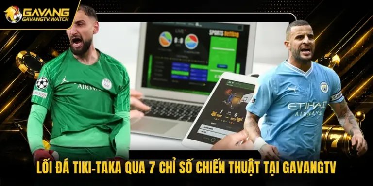 Lối Đá Tiki-Taka Qua Chỉ Số Chiến Thuật Tại Gavangtv