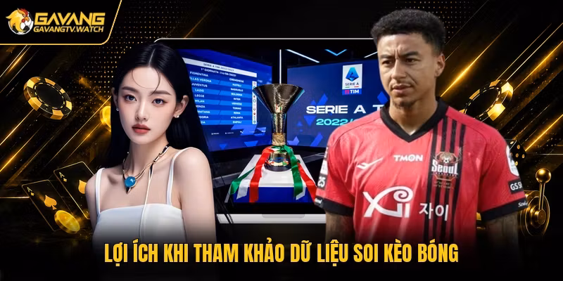 Lợi ích khi tham khảo dữ liệu soi kèo bóng