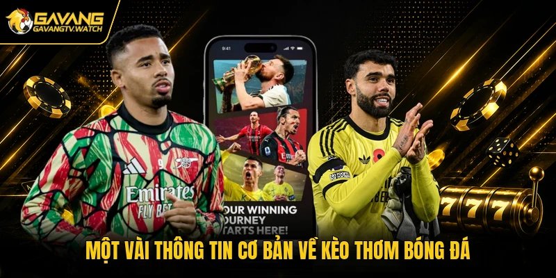 Một vài thông tin cơ bản về kèo thơm bóng đá