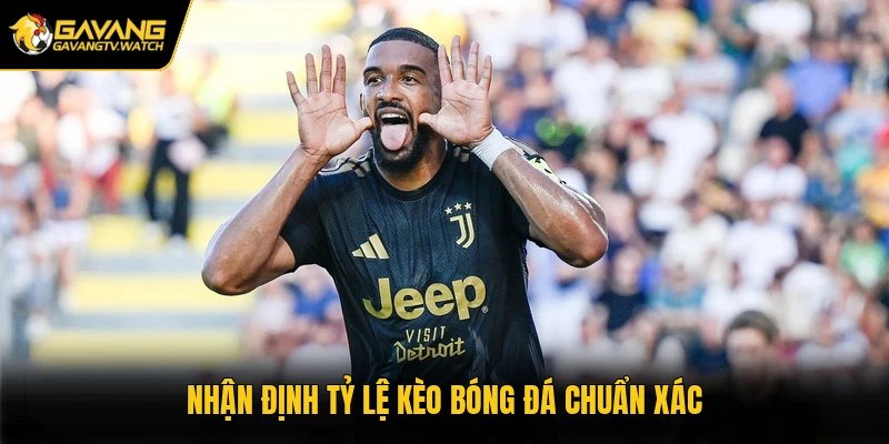 Nhận định tỷ lệ kèo bóng đá chuẩn xác
