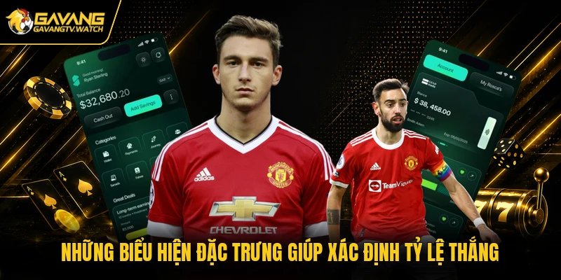 Những biểu hiện đặc trưng giúp xác định tỷ lệ thắng