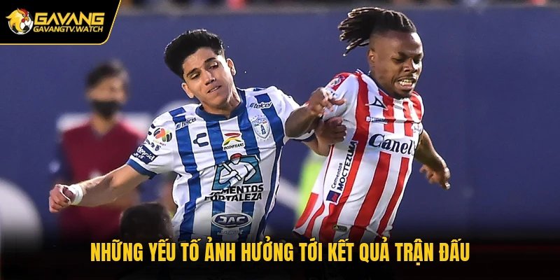Những yếu tố ảnh hưởng tới kết quả trận đấu