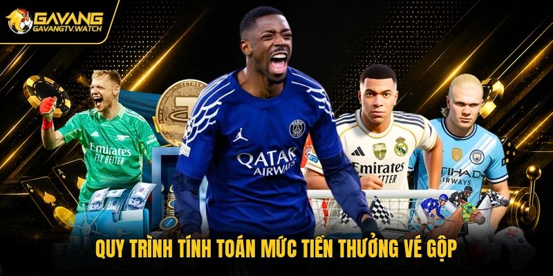 Quy trình tính toán mức tiền thưởng vé gộp