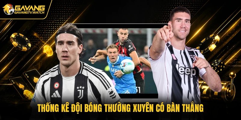 Thống kê đội bóng thường xuyên có bàn thắng