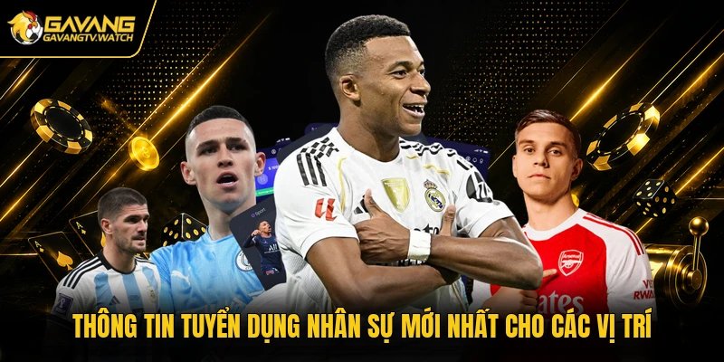 Thông tin tuyển dụng nhân sự mới nhất cho các vị trí