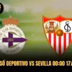 Dự Đoán Tỷ Số Deportivo VS Sevilla 00:00 17/09 - La Liga