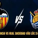 Dự Đoán Valencia Vs Real Sociedad Vào Lúc 2:00 Ngày 21/9
