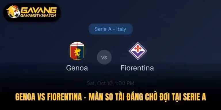 Genoa vs Fiorentina – Màn So Tài Đáng Chờ Đợi Tại Serie A