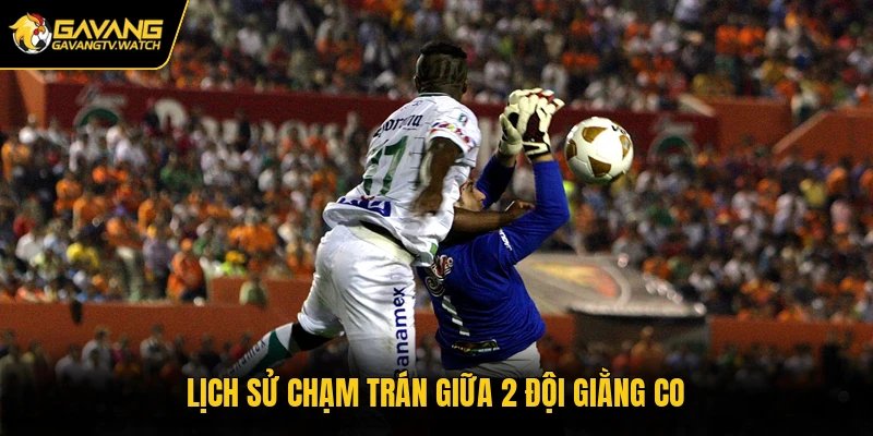 Lịch sử chạm trán giữa 2 đội giằng co