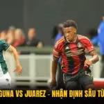 Santos Laguna Vs Juarez - Nhận Định Sâu Từ GavangTV